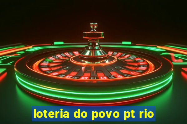 loteria do povo pt rio